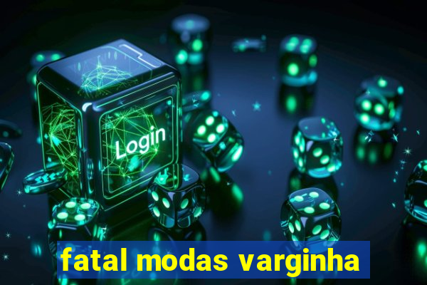 fatal modas varginha